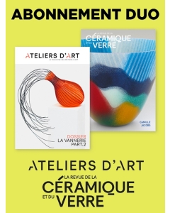Abonnement papier Revue de la C&eacute;ramique et du Verre et Magazine Ateliers d'Art