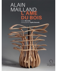 Alain Mailland, L'âme du bois - Editions Ateliers d'Art de France