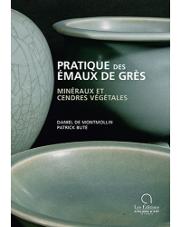 Pratique des émaux de grès. Minéraux et cendres végétales