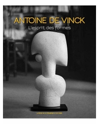 Antoine de Vinck. L'esprit des formes - Editions Ateliers d'Art de France