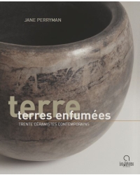 Terres enfumées. Trente céramistes contemporains