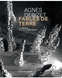 Agnés Debizet, fables de terre - Editions Ateliers d'Art de France