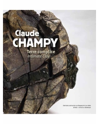 Claude Champy Terre Complice / Intimate Clay