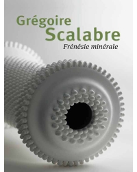 Grégoire Scalabre, frénésie minérale - Editions Ateliers d'Art de France