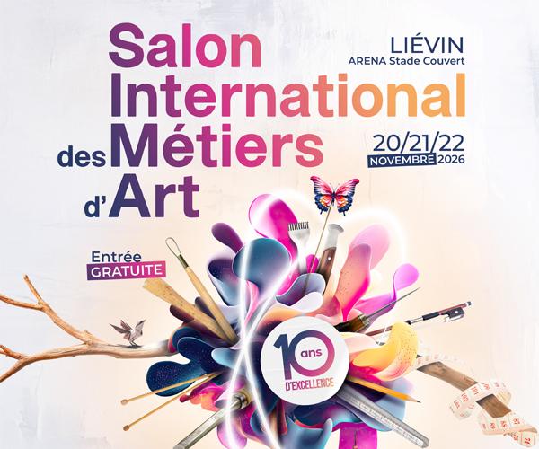 SALON INTERNATIONAL DES MÉTIERS D'ART - LIÉVIN - Du 20 au 22 novembre 2026
